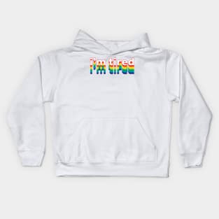 I'm Tired Kids Hoodie